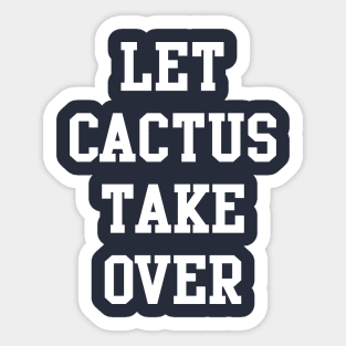 Move over Rover Let Cactus Take Over Sticker